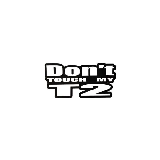 Aufkleber "Don't touch my T2" in versch. Farben