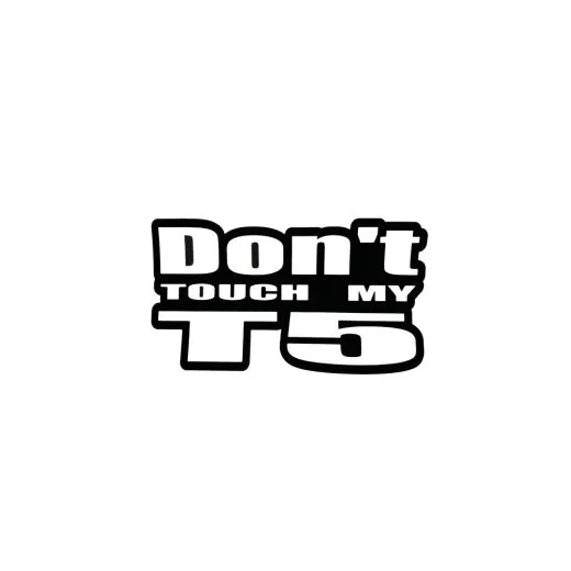 Aufkleber "Don't touch my T5" in versch. Farben